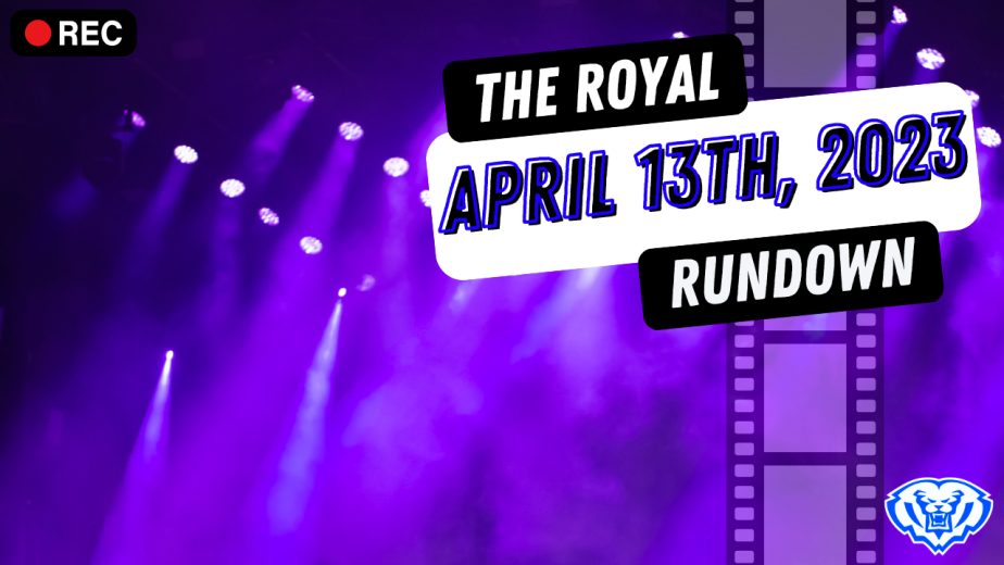 The Royal Rundown: April 13th, 2023